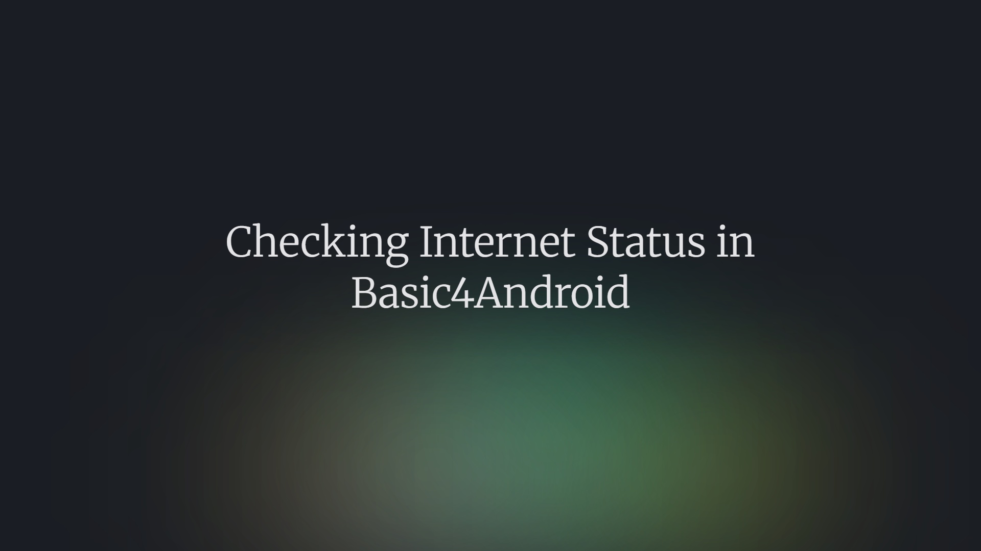 Checking Internet Status in Basic4Android