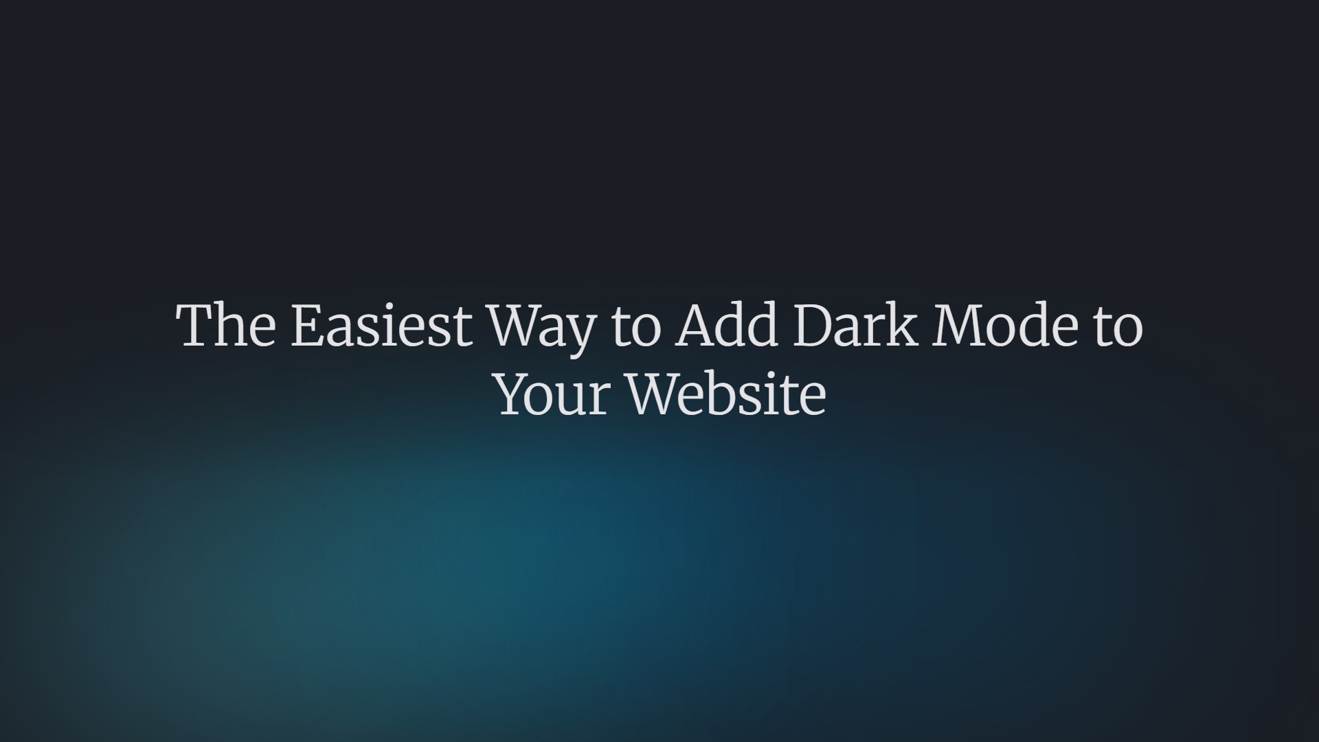 The Easiest Way to Add Dark Mode to Your Website